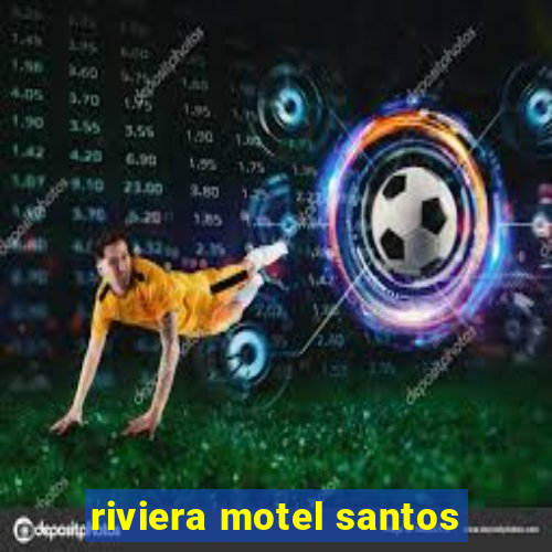 riviera motel santos